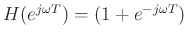 $ H(e^{j\omega T}) = (1+e^{-j\omega T})$