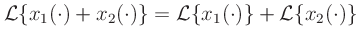 $\displaystyle \mathcal{L}\{x_1(\cdot) + x_2(\cdot)\} = \mathcal{L}\{x_1(\cdot)\} + \mathcal{L}\{x_2(\cdot)\}
$